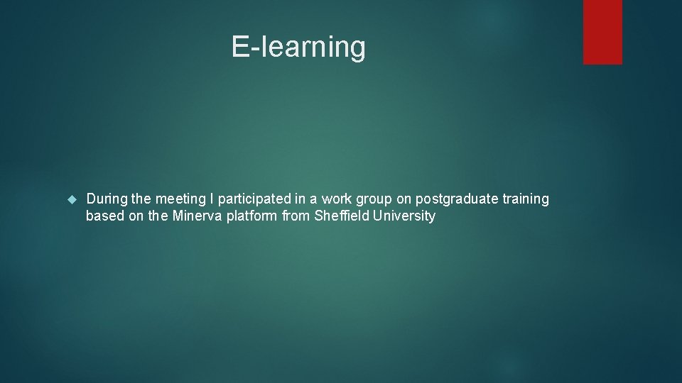 E-learning During the meeting I participated in a work group on postgraduate training based