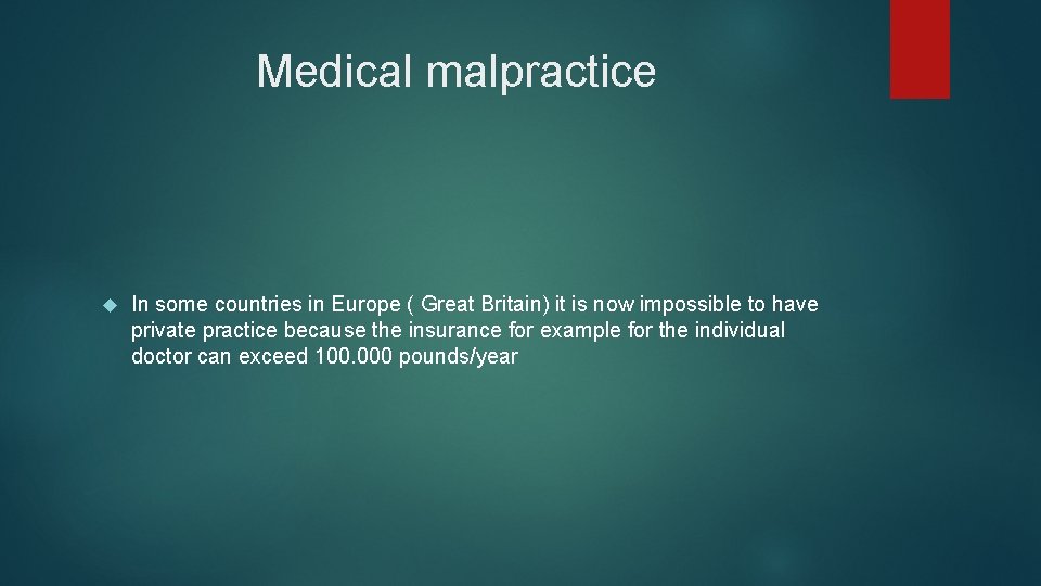 Medical malpractice In some countries in Europe ( Great Britain) it is now impossible