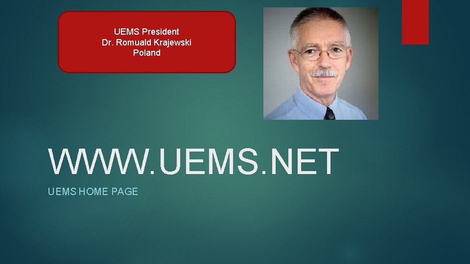 UEMS President Dr. Romuald Krajewski Poland WWW. UEMS. NET UEMS HOME PAGE 