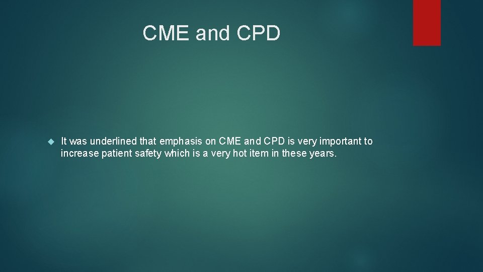 CME and CPD It was underlined that emphasis on CME and CPD is very