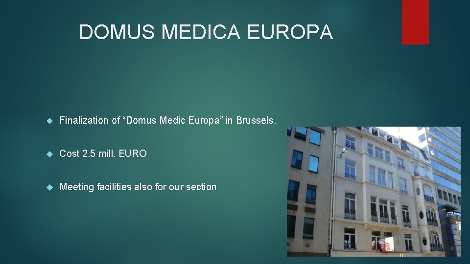 DOMUS MEDICA EUROPA Finalization of “Domus Medic Europa” in Brussels. Cost 2. 5 mill.