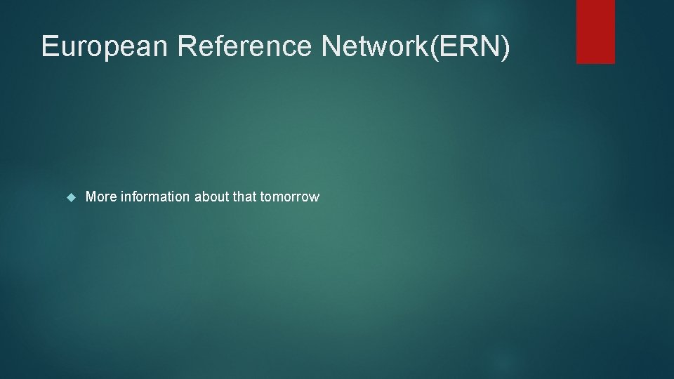 European Reference Network(ERN) More information about that tomorrow 