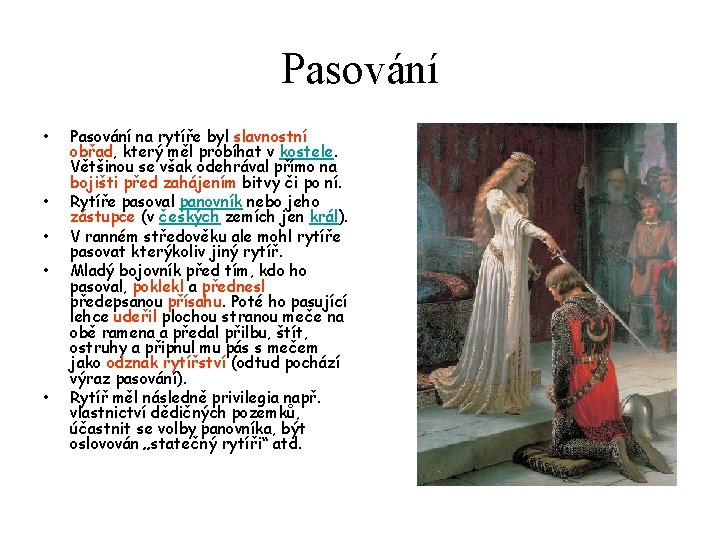 Pasování • • • Pasování na rytíře byl slavnostní obřad, který měl probíhat v