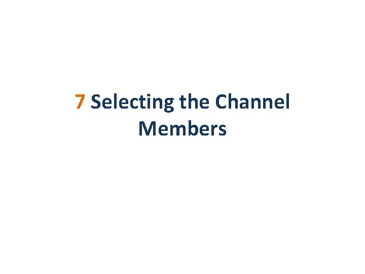 7 Selecting the Channel Members 