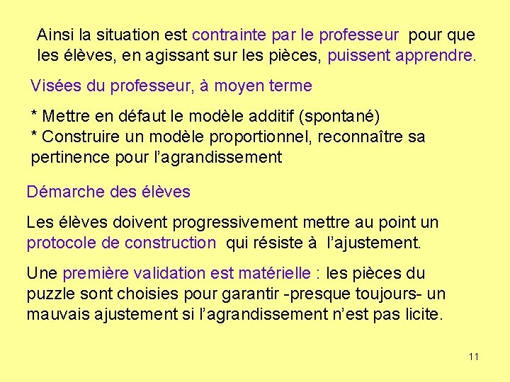 Ainsi la situation est contrainte par le professeur pour que les élèves, en agissant Ainsi la situation est contrainte par le professeur pour que les élèves, en agissant
