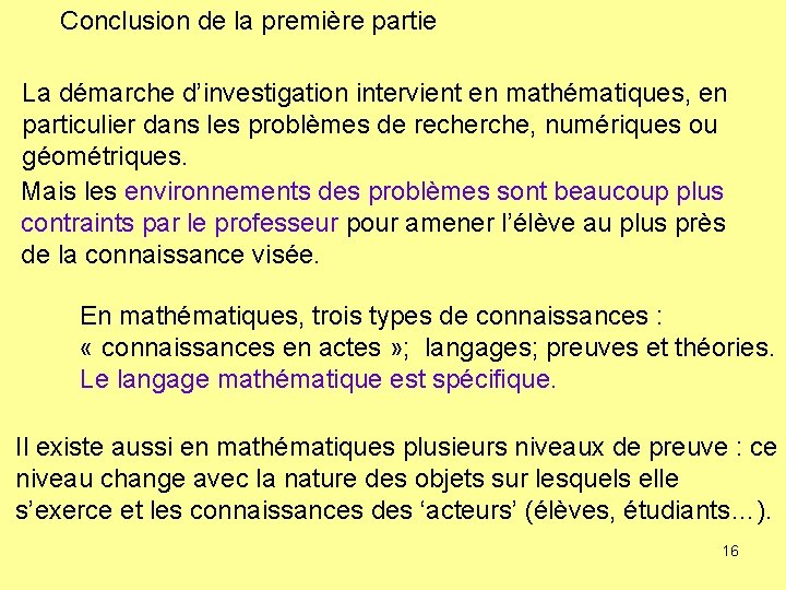 Conclusion de la première partie La démarche d’investigation intervient en mathématiques, en particulier dans