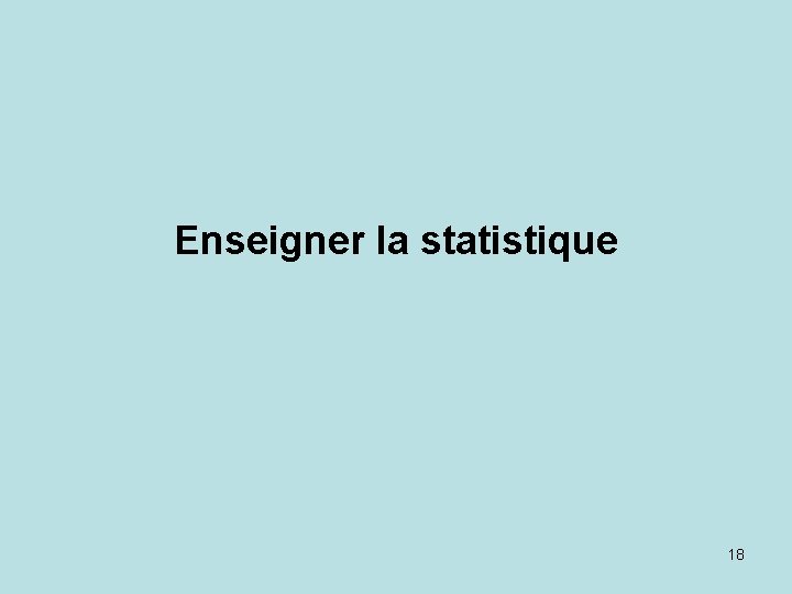 Enseigner la statistique 18 