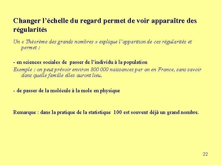 Changer l’échelle du regard permet de voir apparaître des régularités Un « Théorème des