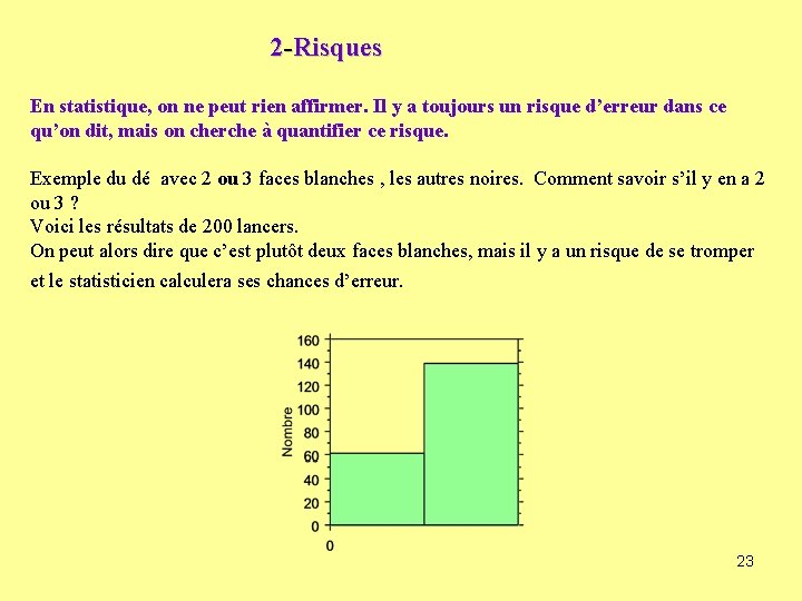2 -Risques En statistique, on ne peut rien affirmer. Il y a toujours un 2 -Risques En statistique, on ne peut rien affirmer. Il y a toujours un