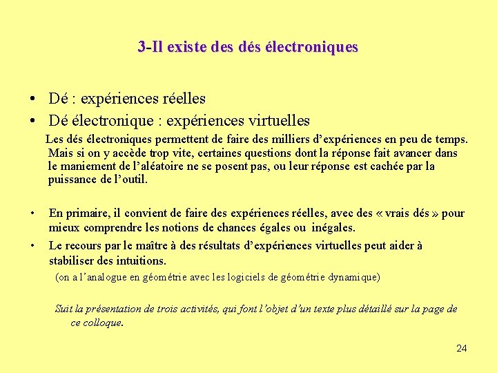 3 -Il existe des dés électroniques • Dé : expériences réelles • Dé électronique