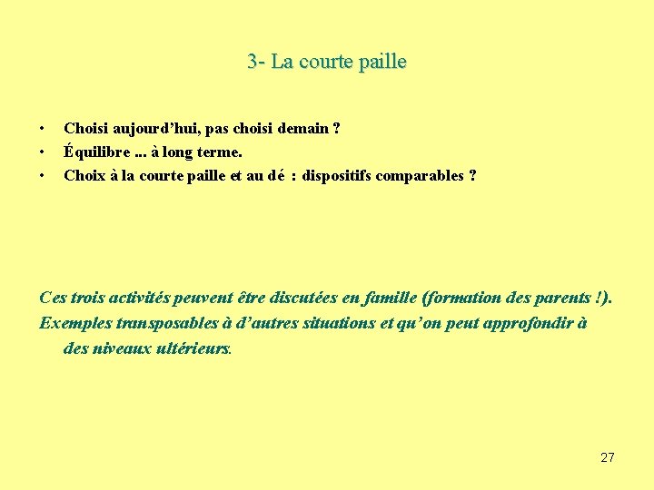 3 - La courte paille • • • Choisi aujourd’hui, pas choisi demain ? 3 - La courte paille • • • Choisi aujourd’hui, pas choisi demain ?
