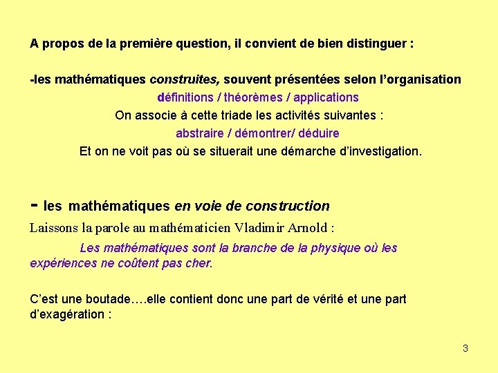 A propos de la première question, il convient de bien distinguer : -les mathématiques