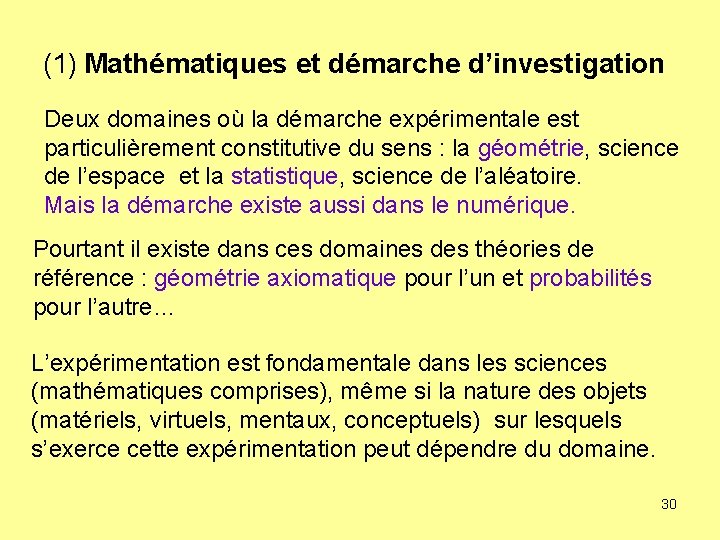 (1) Mathématiques et démarche d’investigation Deux domaines où la démarche expérimentale est particulièrement constitutive