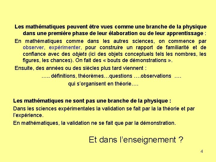 Les mathématiques peuvent être vues comme une branche de la physique dans une première