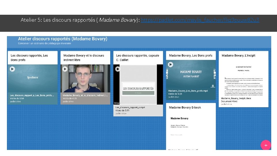 Atelier 5: Les discours rapportés (Madame Bovary ): https: //padlet. com/maylis_faucher/fkq 9 puuw 82