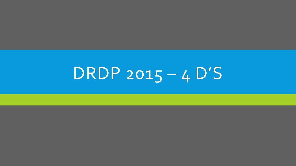 DRDP 2015 – 4 D’S 