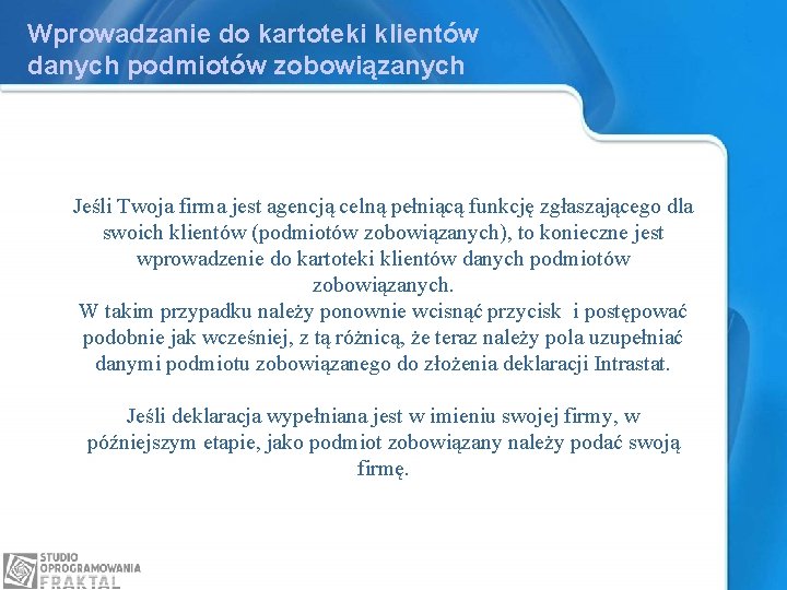 Wprowadzanie do kartoteki klientów danych podmiotów zobowiązanych Jeśli Twoja firma jest agencją celną pełniącą