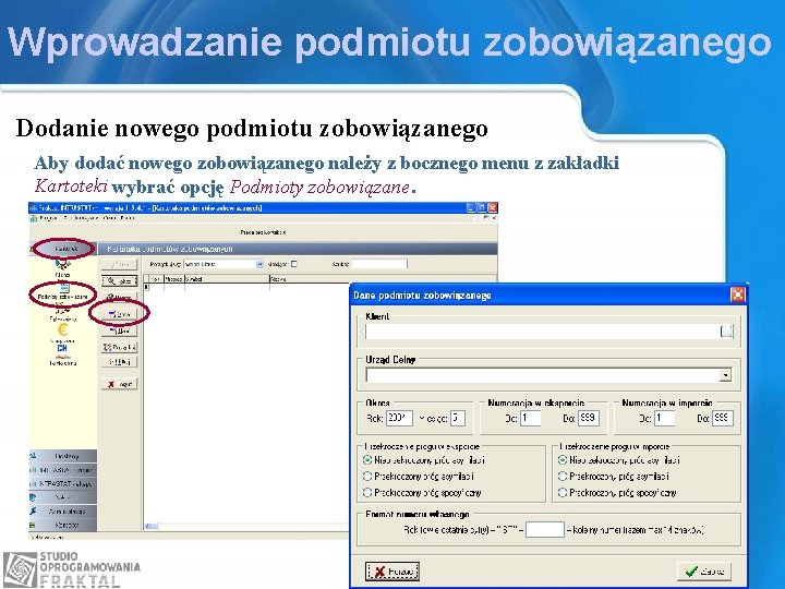 Wprowadzanie podmiotu zobowiązanego Dodanie nowego podmiotu zobowiązanego Aby dodać nowego zobowiązanego należy z bocznego