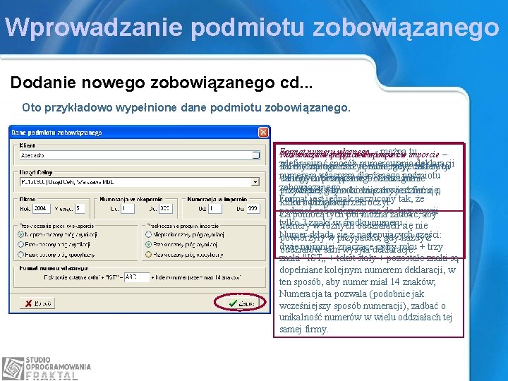 Wprowadzanie podmiotu zobowiązanego Dodanie nowego zobowiązanego cd. . . Oto przykładowo wypełnione dane podmiotu