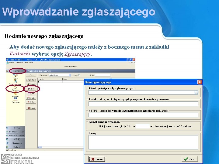 Wprowadzanie zgłaszającego Dodanie nowego zgłaszającego Aby dodać nowego zgłaszającego należy z bocznego menu z