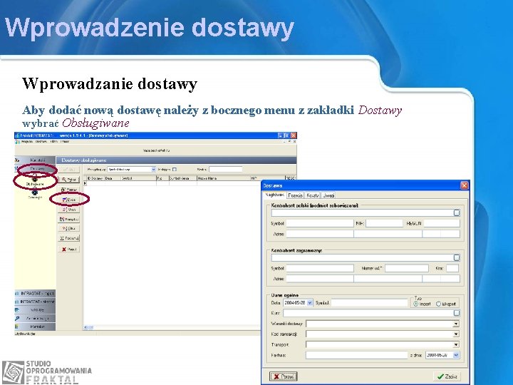 Wprowadzenie dostawy Wprowadzanie dostawy Aby dodać nową dostawę należy z bocznego menu z zakładki