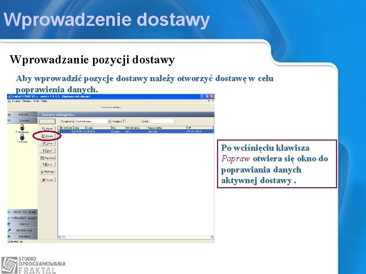 Wprowadzenie dostawy Wprowadzanie pozycji dostawy Aby wprowadzić pozycje dostawy należy otworzyć dostawę w celu