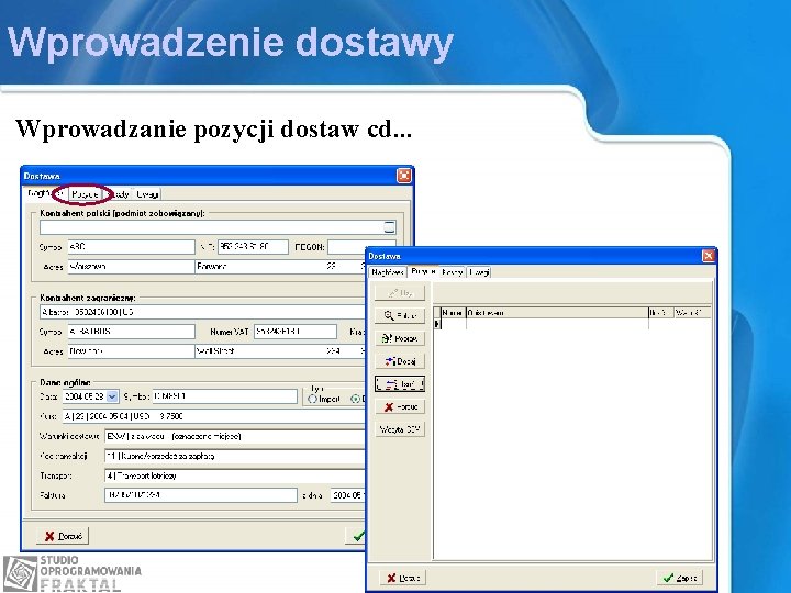 Wprowadzenie dostawy Wprowadzanie pozycji dostaw cd. . . Aby wprowadzić pozycje dostawy, należy wybrać