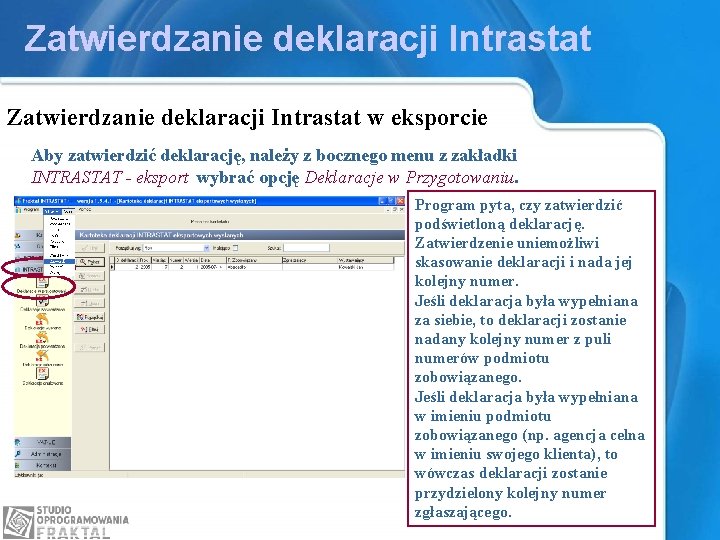 Zatwierdzanie deklaracji Intrastat w eksporcie Aby zatwierdzić deklarację, należy z bocznego menu z zakładki