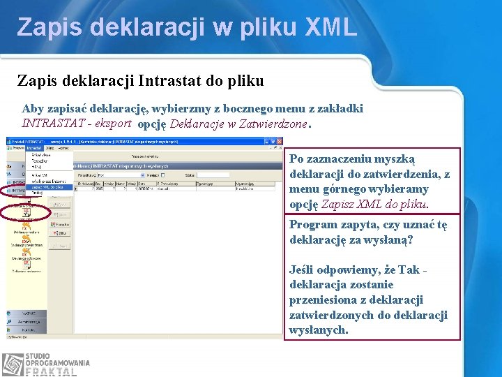 Zapis deklaracji w pliku XML Zapis deklaracji Intrastat do pliku Aby zapisać deklarację, wybierzmy