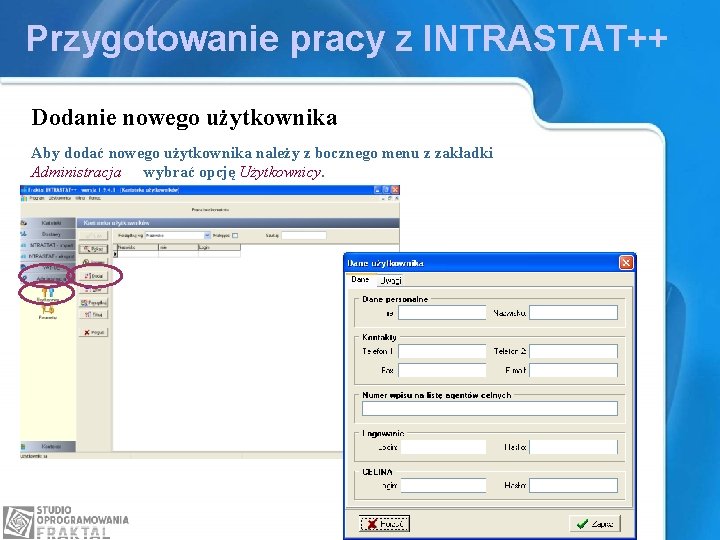 Przygotowanie pracy z INTRASTAT++ Dodanie nowego użytkownika Aby dodać nowego użytkownika należy z bocznego