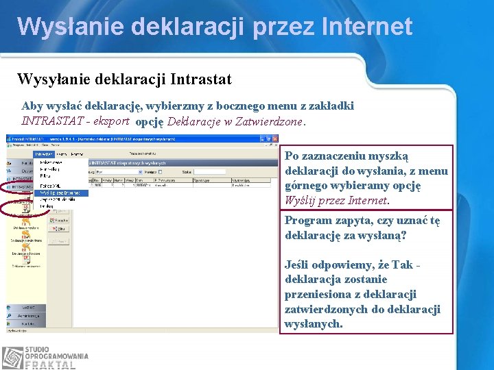 Wysłanie deklaracji przez Internet Wysyłanie deklaracji Intrastat Aby wysłać deklarację, wybierzmy z bocznego menu