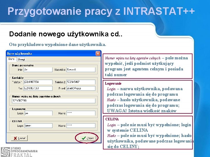 Przygotowanie pracy z INTRASTAT++ Dodanie nowego użytkownika cd. . Oto przykładowo wypełnione dane użytkownika.