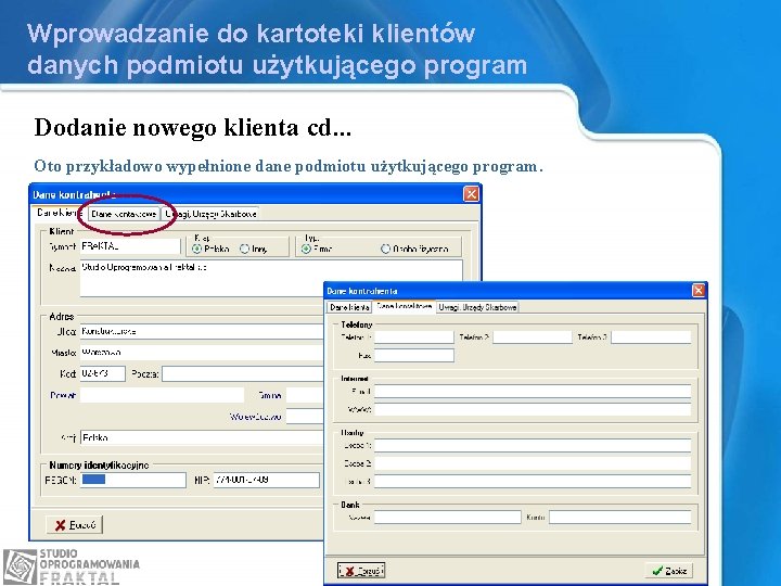 Wprowadzanie do kartoteki klientów danych podmiotu użytkującego program Dodanie nowego klienta cd. . .