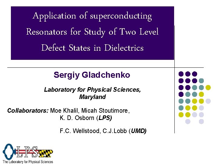 Application of superconducting Resonators for Study of Two Level Defect States in Dielectrics Sergiy