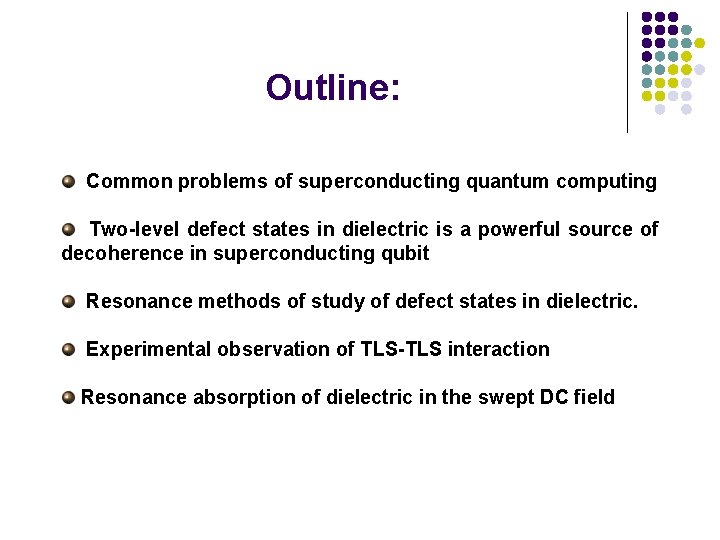 Outline: Common problems of superconducting quantum computing Two-level defect states in dielectric is a