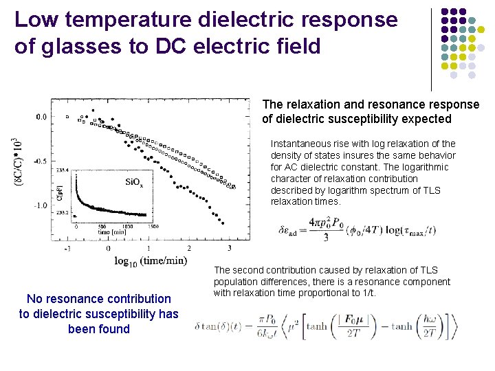 Low temperature dielectric response of glasses to DC electric field The relaxation and resonance