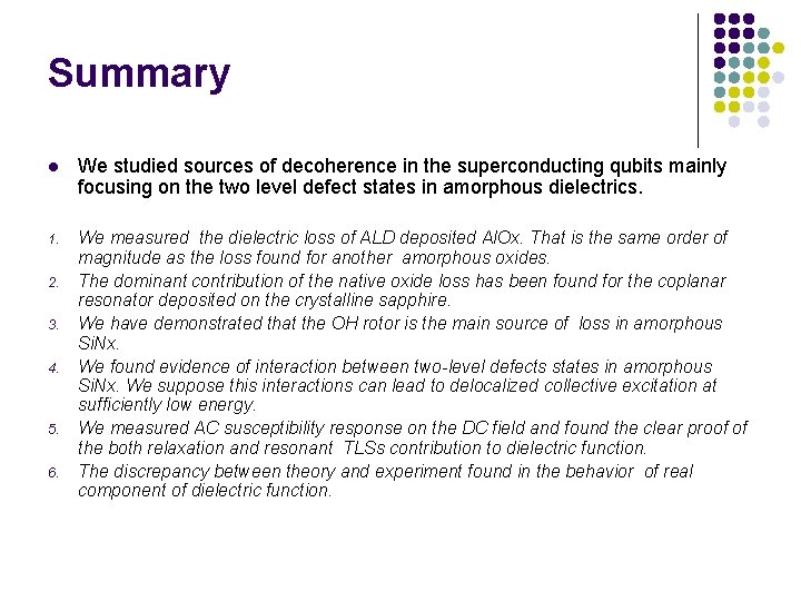 Summary l We studied sources of decoherence in the superconducting qubits mainly focusing on