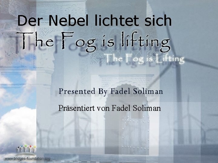 Der Nebel lichtet sich Präsentiert von Fadel Soliman 