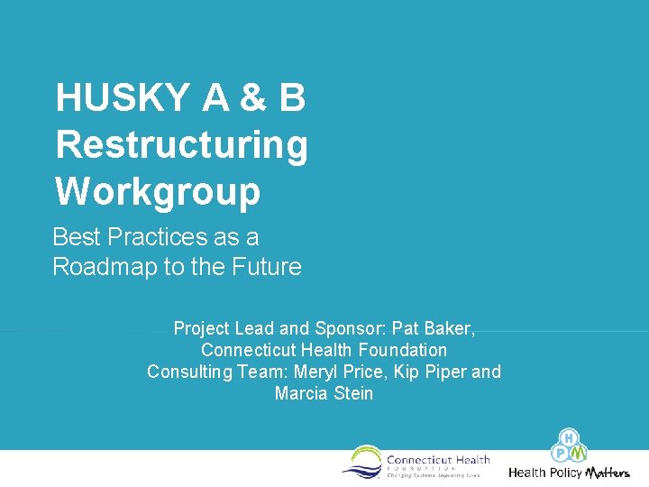 HUSKY A & B Restructuring Workgroup Best Practices as a Roadmap to the Future