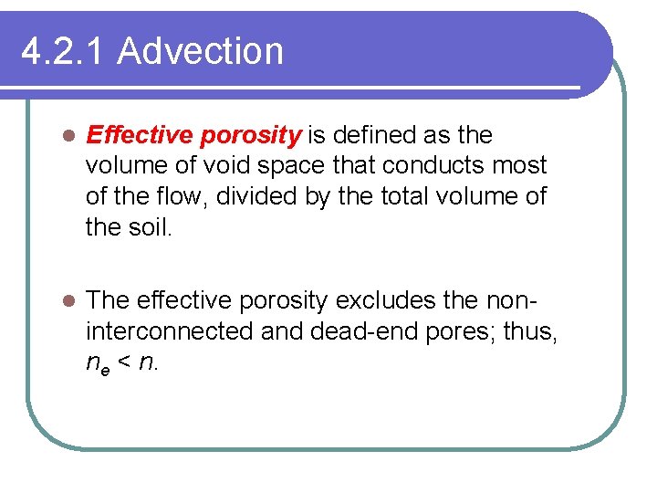 4. 2. 1 Advection l Effective porosity is defined as the volume of void