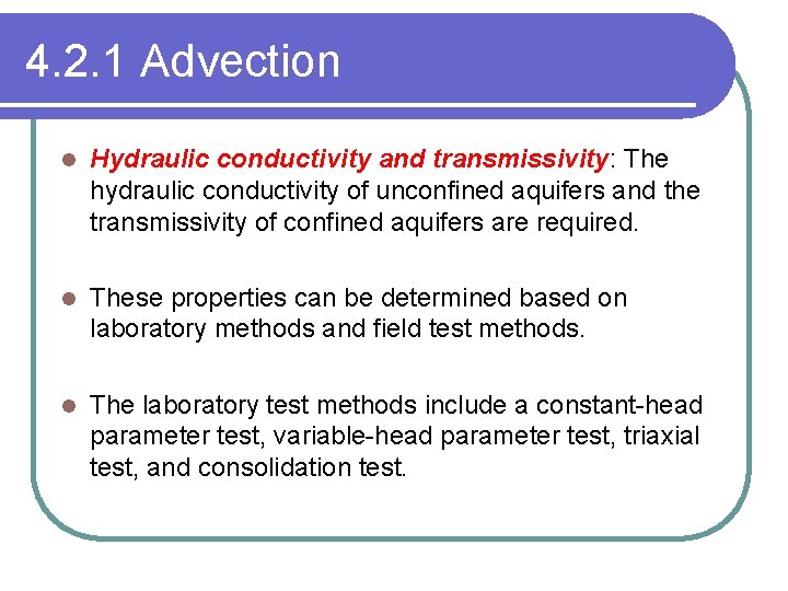4. 2. 1 Advection l Hydraulic conductivity and transmissivity: The hydraulic conductivity of unconfined