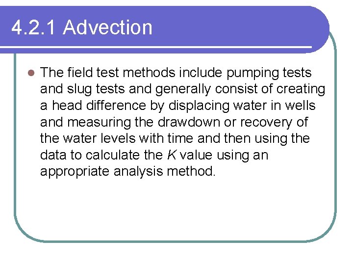 4. 2. 1 Advection l The field test methods include pumping tests and slug
