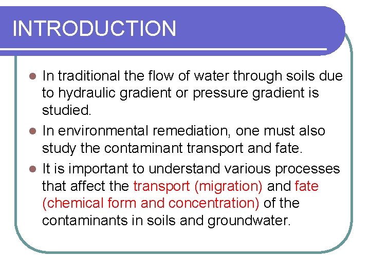 INTRODUCTION In traditional the flow of water through soils due to hydraulic gradient or