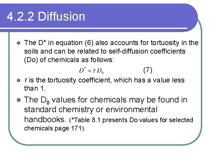 4. 2. 2 Diffusion The D* in equation (6) also accounts for tortuosity in