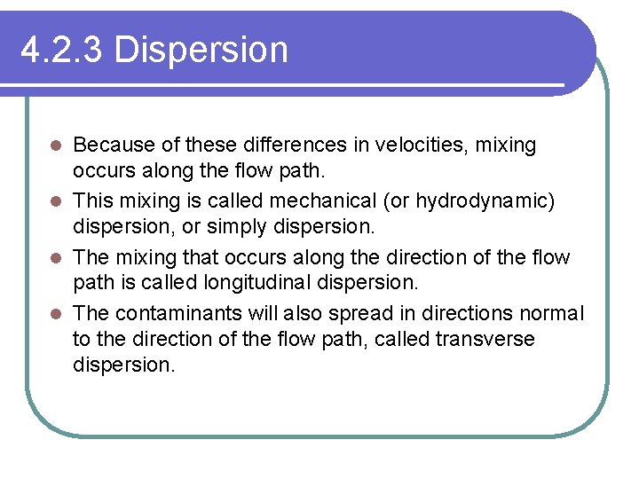 4. 2. 3 Dispersion Because of these differences in velocities, mixing occurs along the