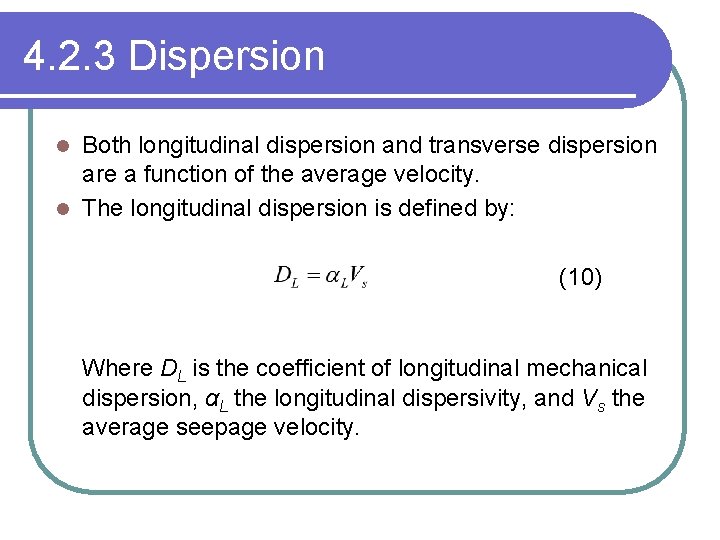 4. 2. 3 Dispersion Both longitudinal dispersion and transverse dispersion are a function of