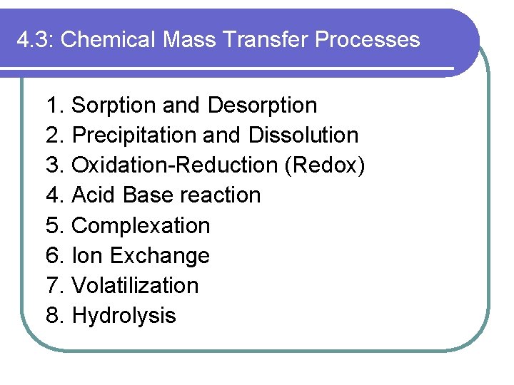 4. 3: Chemical Mass Transfer Processes 1. Sorption and Desorption 2. Precipitation and Dissolution