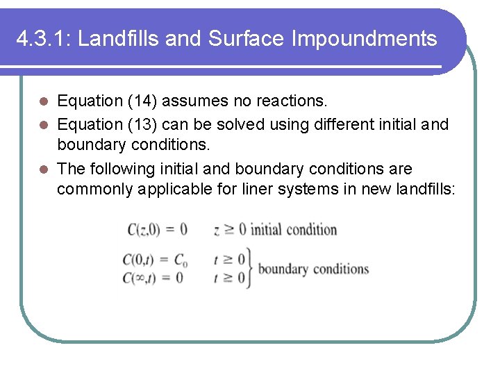 4. 3. 1: Landfills and Surface Impoundments Equation (14) assumes no reactions. l Equation