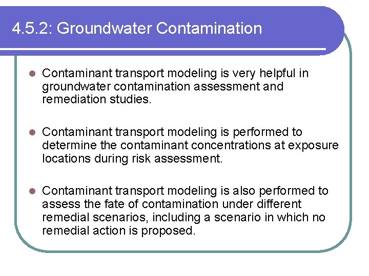 4. 5. 2: Groundwater Contamination l Contaminant transport modeling is very helpful in groundwater