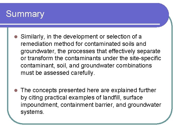 Summary l Similarly, in the development or selection of a remediation method for contaminated